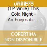(LP Vinile) This Cold Night - An Enigmatic Individual - Grey Edition vinile