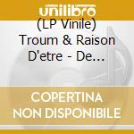 (LP Vinile) Troum & Raison D'etre - De Aeris In Sublunaria Influxu (2 Lp) vinile