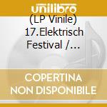 (LP Vinile) 17.Elektrisch Festival / Various vinile