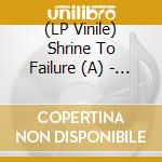 (LP Vinile) Shrine To Failure (A) - Undone vinile