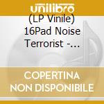 (LP Vinile) 16Pad Noise Terrorist - Return vinile