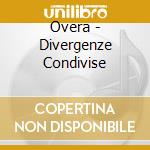 Overa - Divergenze Condivise cd