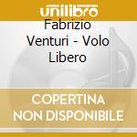 Fabrizio Venturi - Volo Libero cd