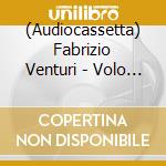 (Audiocassetta) Fabrizio Venturi - Volo Libero cd