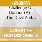 Challenge Of Honour (A) - The Devil And His Servants cd