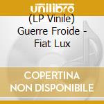(LP Vinile) Guerre Froide - Fiat Lux vinile
