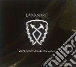 Larrnakh - Like The Silken Shroudes
