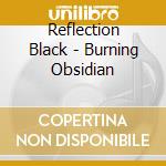 Reflection Black - Burning Obsidian cd