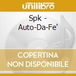 Spk - Auto-Da-Fe' cd