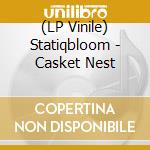 (LP Vinile) Statiqbloom - Casket Nest vinile