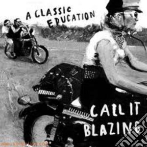 (LP Vinile) Classic Education (A) - Call It Blazing lp vinile di A classic education