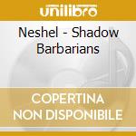Neshel - Shadow Barbarians cd