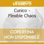 Cunico - Flexible Chaos cd
