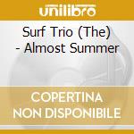 Surf Trio (The) - Almost Summer cd