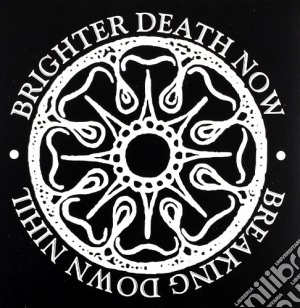 Breaking down cd musicale di Brighter death now