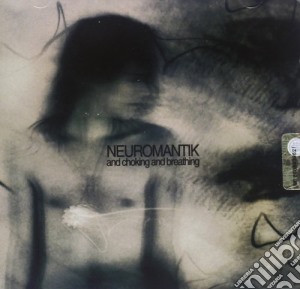 Neuromantik - And Choking And Breathing cd musicale di Nerumantick