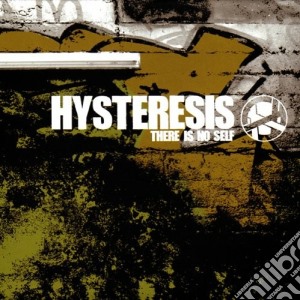 Hysteresis - There Is No Self cd musicale di Hysteresis
