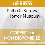 Path Of Sorrow - Horror Museum cd