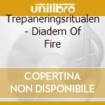 Trepaneringsritualen - Diadem Of Fire