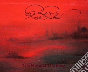 Rosa Rubea - The Fire And The Rose cd musicale di Rubea Rosa