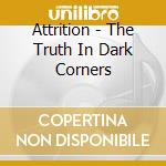 Attrition - The Truth In Dark Corners cd