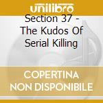 Section 37 - The Kudos Of Serial Killing cd