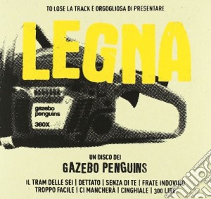 Gazebo Penguins - Legna cd musicale di Penguins Gazebo