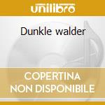 Dunkle walder cd