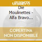 Die Moulinettes - Alfa Bravo Charlie cd