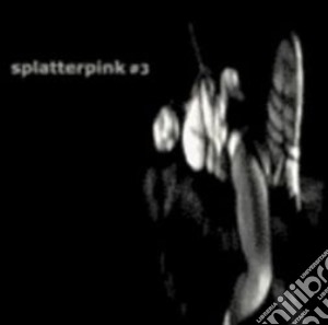 Splatterpink - #3 cd musicale di Splatterpink