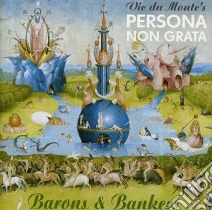 Vic Du Monte's Persona Non Grata - Barons & Bankers cd musicale di VIC DU MONTE'S