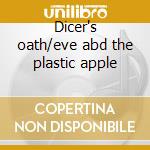 Dicer's oath/eve abd the plastic apple