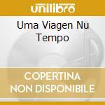 Uma Viagen Nu Tempo cd