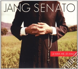 Jang Senato - Lui Ama Me, Lei Ama Te cd musicale di Senato Jang