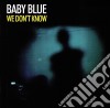 Baby Blue - We Don't Know cd