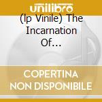 (lp Vinile) The Incarnation Of... cd