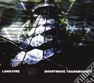 Land:fire - Shortwave Transmission cd musicale di LAND:FIRE