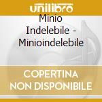 Minio Indelebile - Minioindelebile cd
