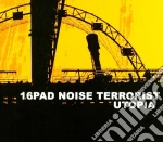 16Pad Noise Terrorist - Utopia cd