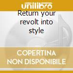Return your revolt into style cd