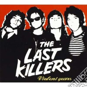 Last Killers (The) - Violent Years cd musicale di Killers Last
