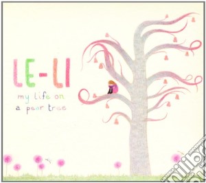 Le-li - My Life On A Pear Tree cd musicale di LE-LI