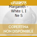 Margareth - White L I Ne S cd