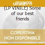 (LP VINILE) Some of our best friends cd
