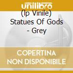(lp Vinile) Statues Of Gods - Grey lp vinile di Inferre Arditi/signa
