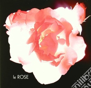 Rose (Le) - Le Rose cd musicale di Rose Le
