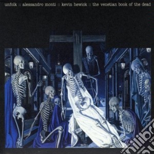 Alessandro Monti - Unfolk - The Venetian Book Of The Dead cd musicale di UNFOLK
