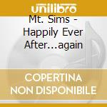 Mt. Sims - Happily Ever After...again cd
