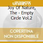 Joy Of Nature, The - Empty Circle Vol.2 cd