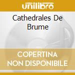Cathedrales De Brume cd